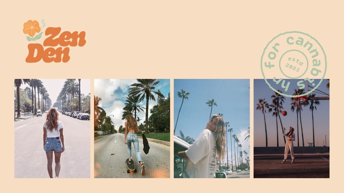 Retro-inspired Zen Den graphic featuring a soft beige background, vintage orange “Zen Den” logo with floral accents, and a circular “for cannabis only” stamp. Four lifestyle-style photos show women walking, skateboarding, and standing beneath palm trees in sunny California-inspired settings, reflecting a laid-back, beachy cannabis industry aesthetic.